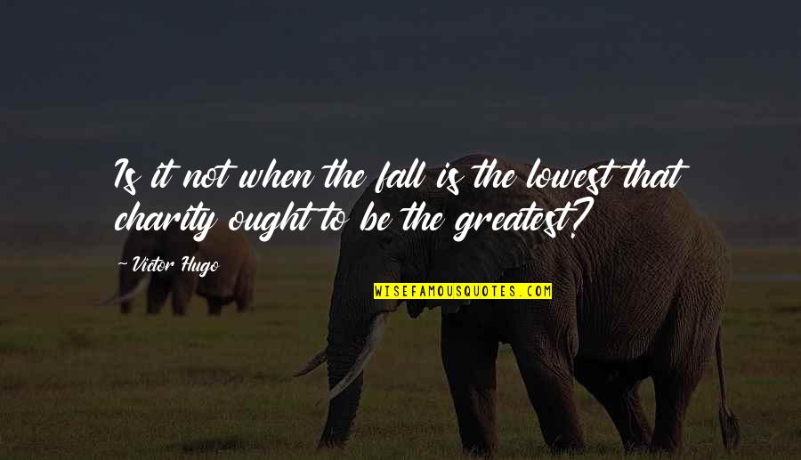 Johni Cerny Quotes By Victor Hugo: Is it not when the fall is the
