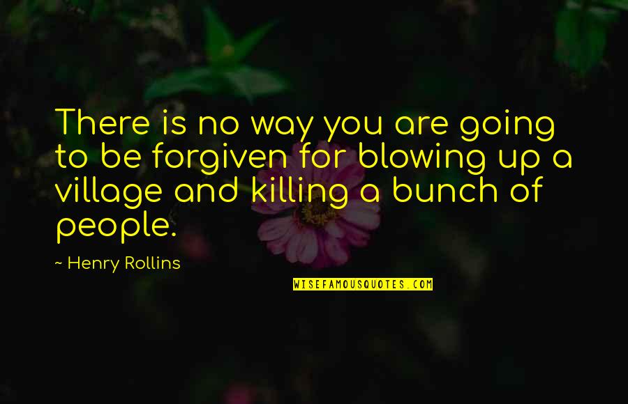 Johnie Gall Quotes By Henry Rollins: There is no way you are going to