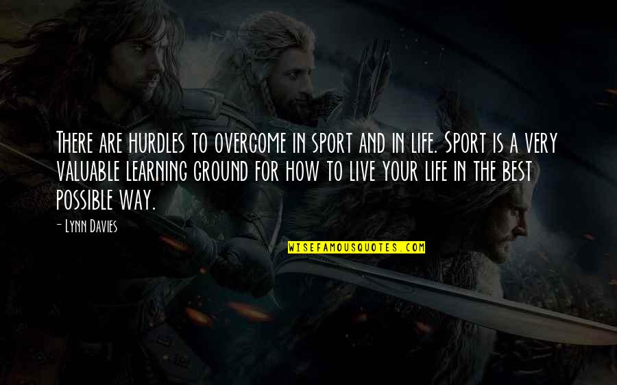 Johnna Holmgren Quotes By Lynn Davies: There are hurdles to overcome in sport and
