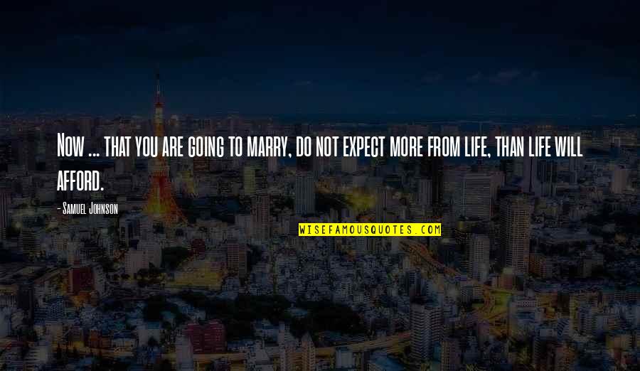 Johnnie Marcone Quotes By Samuel Johnson: Now ... that you are going to marry,