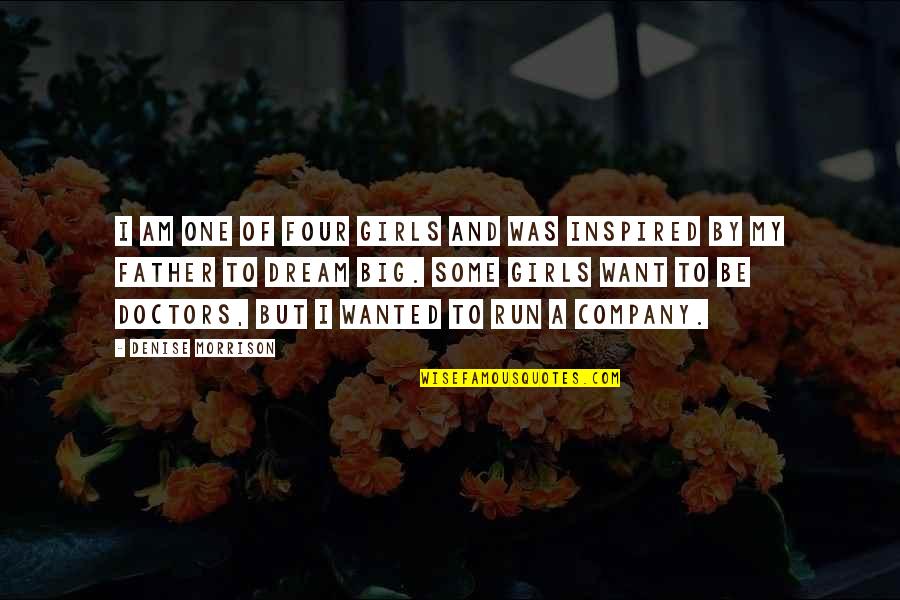 Johnny 5 Is Alive Quote Quotes By Denise Morrison: I am one of four girls and was Johnny 5 Is Alive Quote Quotes By Denise Morrison: I am one of four girls and was