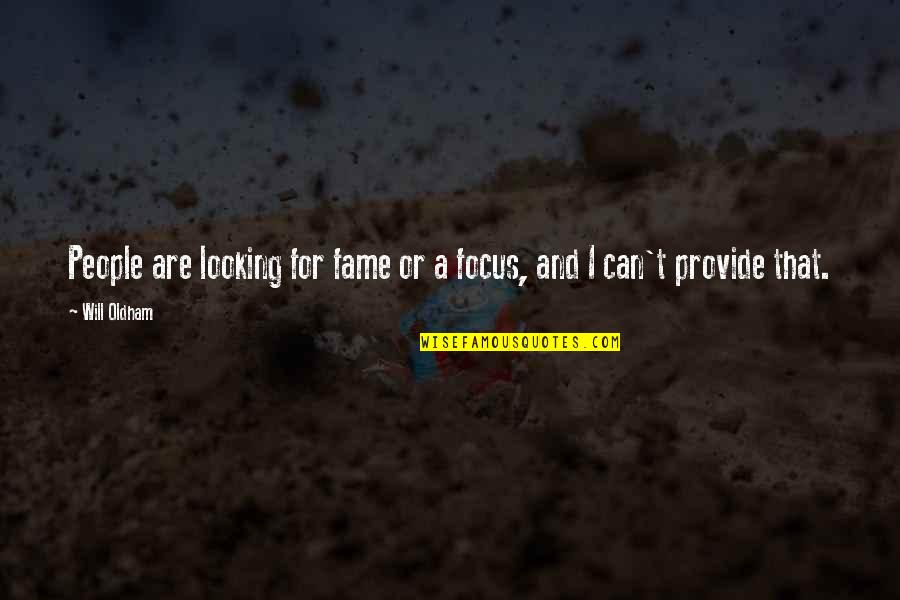 Johnny 5 Is Alive Quotes By Will Oldham: People are looking for fame or a focus,