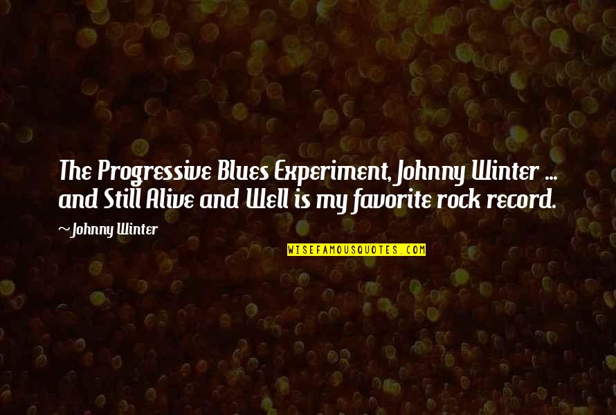 Johnny 5 Quotes By Johnny Winter: The Progressive Blues Experiment, Johnny Winter ... and