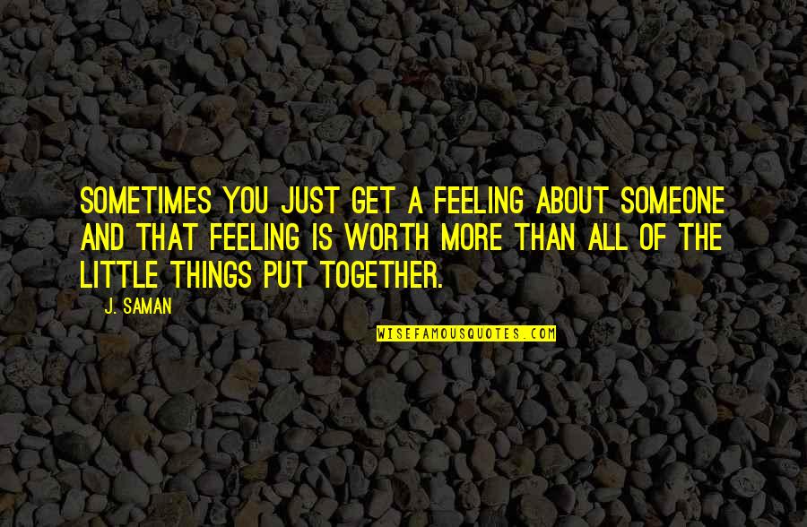 Johnny Appleseed Quotes By J. Saman: Sometimes you just get a feeling about someone Johnny Appleseed Quotes By J. Saman: Sometimes you just get a feeling about someone