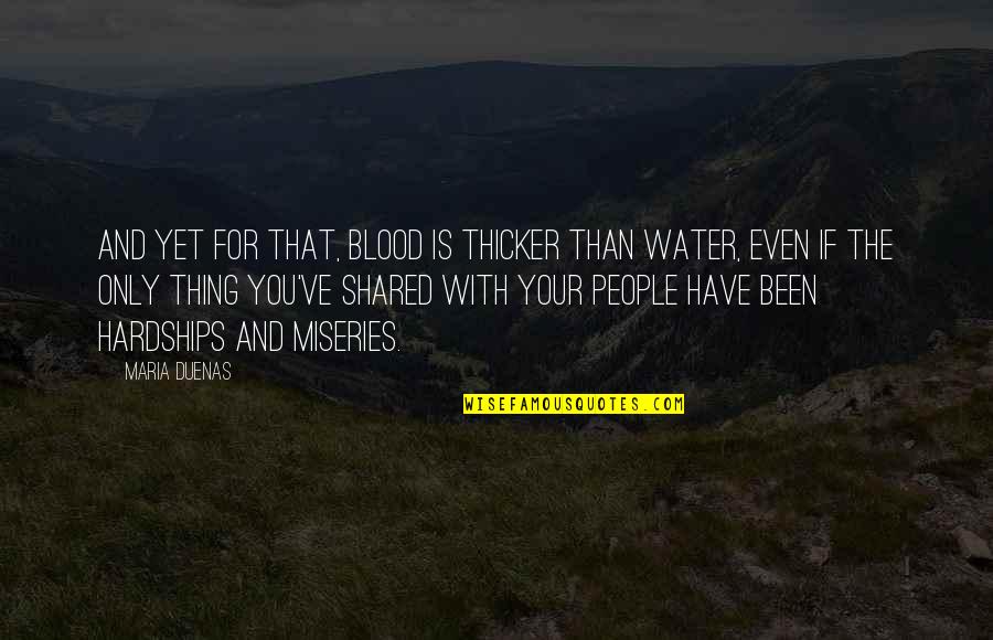 Johnny B Goode Quotes By Maria Duenas: And yet for that, blood is thicker than Johnny B Goode Quotes By Maria Duenas: And yet for that, blood is thicker than