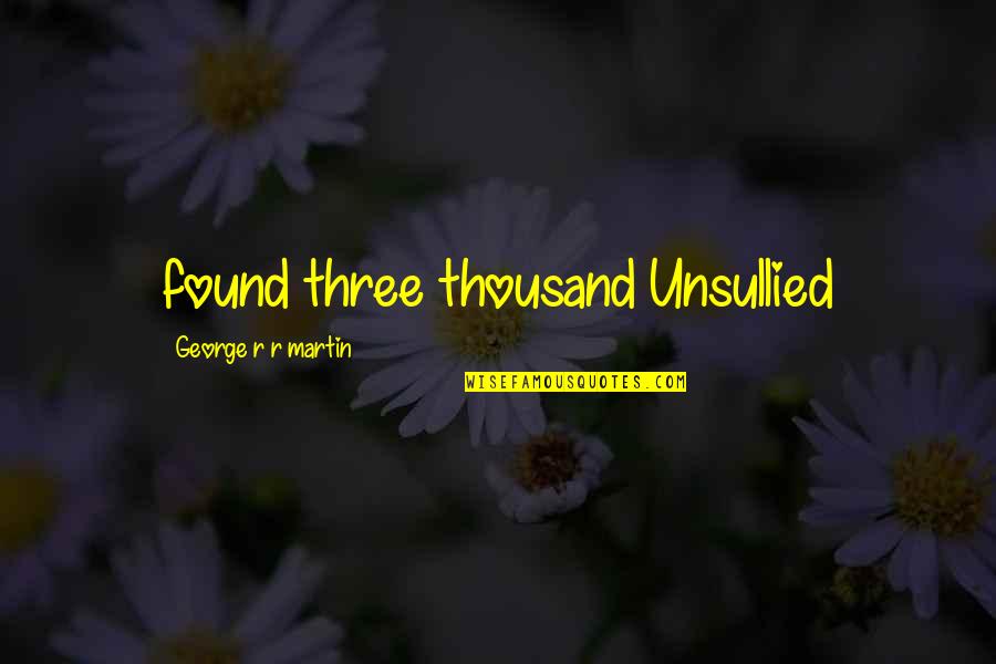 Johnny Carson Tonight Show Quotes By George R R Martin: found three thousand Unsullied