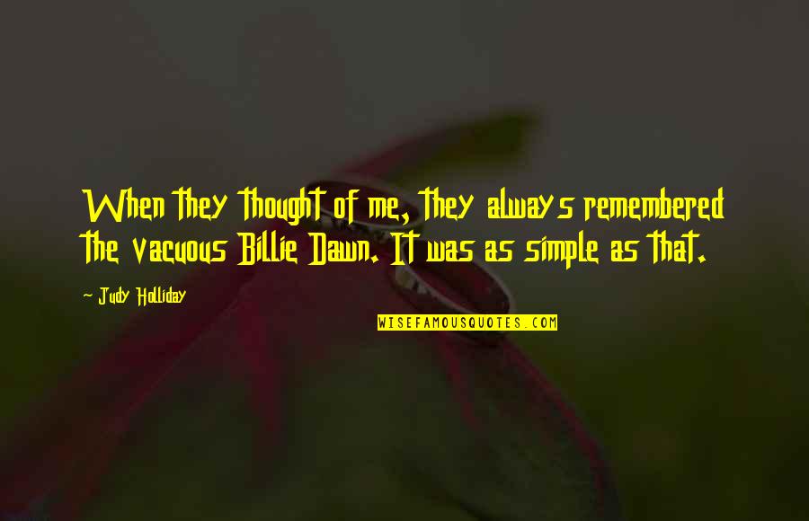 Johnny Chase Quotes By Judy Holliday: When they thought of me, they always remembered Johnny Chase Quotes By Judy Holliday: When they thought of me, they always remembered