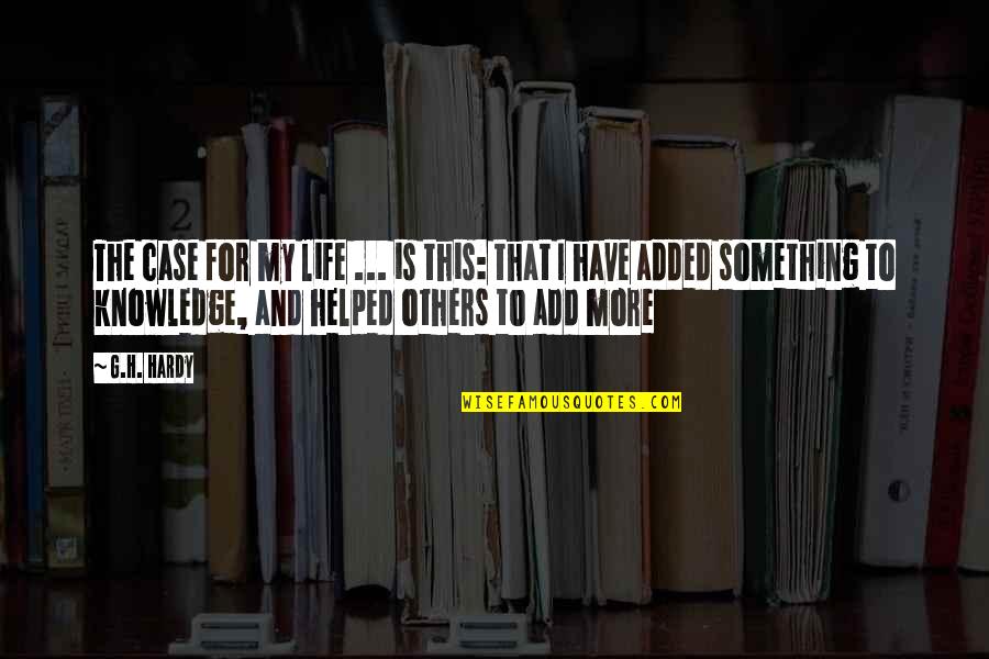 Johnny Cueto Quotes By G.H. Hardy: The case for my life ... is this: