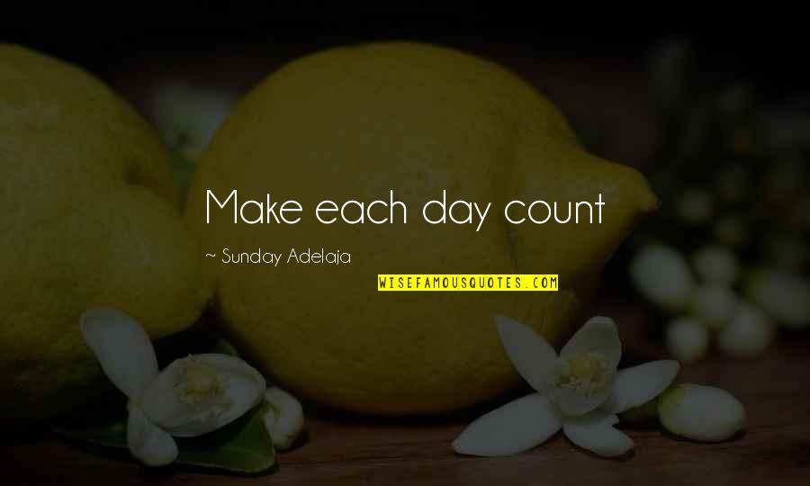 Johnny Dangerously Moroni Quotes By Sunday Adelaja: Make each day count