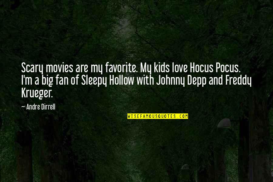 Johnny Depp Quotes By Andre Dirrell: Scary movies are my favorite. My kids love