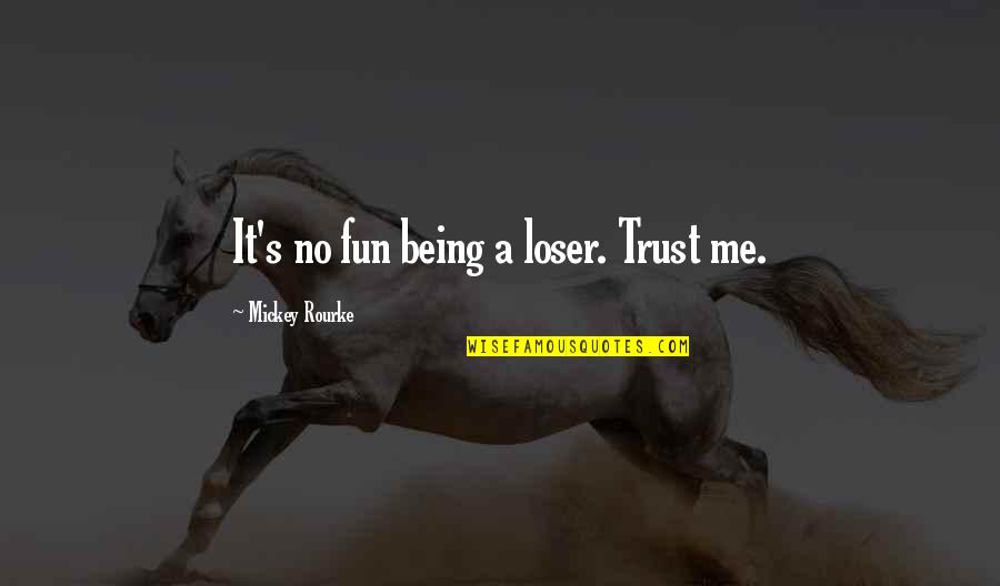 Johnny Depp Rum Quotes By Mickey Rourke: It's no fun being a loser. Trust me.