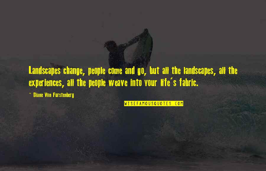 Johnny Enlow Quotes By Diane Von Furstenberg: Landscapes change, people come and go, but all