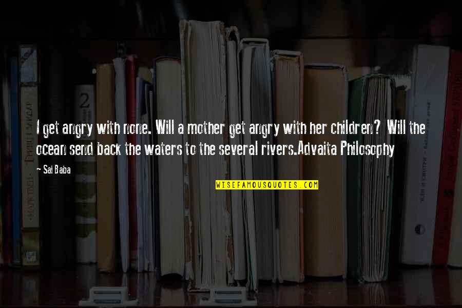 Johnny From A Tree Grows In Brooklyn Quotes By Sai Baba: I get angry with none. Will a mother