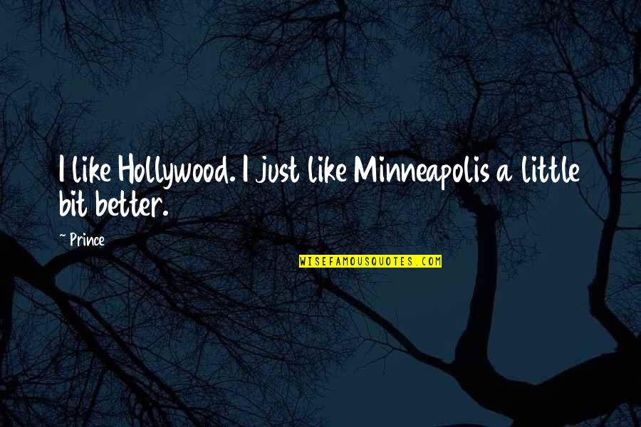 Johnny Haynes Quotes By Prince: I like Hollywood. I just like Minneapolis a