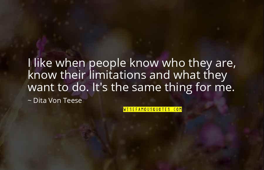 Johnny In The Outsiders Quotes By Dita Von Teese: I like when people know who they are, Johnny In The Outsiders Quotes By Dita Von Teese: I like when people know who they are,