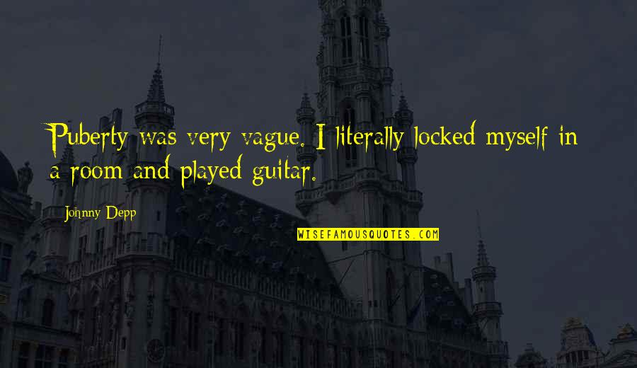 Johnny J Quotes By Johnny Depp: Puberty was very vague. I literally locked myself