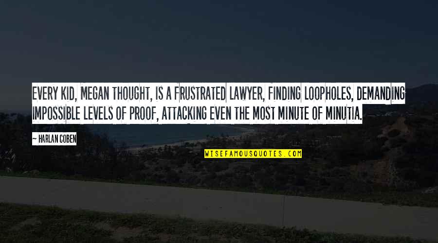 Johnny Kest Quotes By Harlan Coben: Every kid, Megan thought, is a frustrated lawyer,
