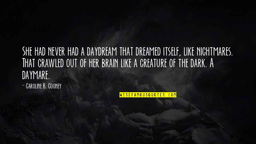 Johnny Mathis Quotes By Caroline B. Cooney: She had never had a daydream that dreamed Johnny Mathis Quotes By Caroline B. Cooney: She had never had a daydream that dreamed