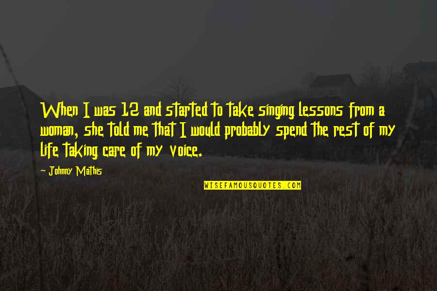 Johnny Mathis Quotes By Johnny Mathis: When I was 12 and started to take Johnny Mathis Quotes By Johnny Mathis: When I was 12 and started to take