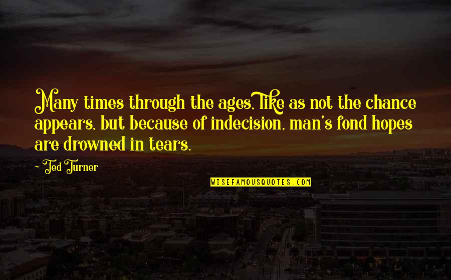 Johnny Mathis Quotes By Ted Turner: Many times through the ages, like as not Johnny Mathis Quotes By Ted Turner: Many times through the ages, like as not