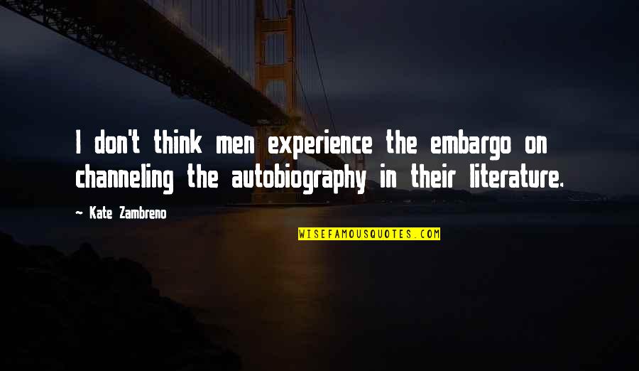 Johnny Mox Quotes By Kate Zambreno: I don't think men experience the embargo on