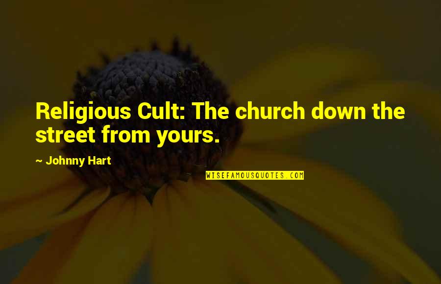 Johnny Quotes By Johnny Hart: Religious Cult: The church down the street from