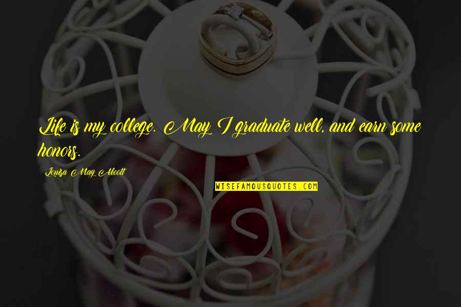 Johnny Seed Quotes By Louisa May Alcott: Life is my college. May I graduate well, Johnny Seed Quotes By Louisa May Alcott: Life is my college. May I graduate well,