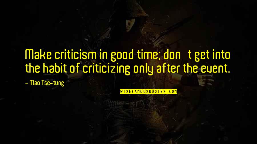 Johnny Suede Quotes By Mao Tse-tung: Make criticism in good time; don't get into