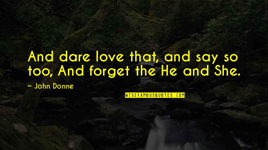 Johnny Test Quotes By John Donne: And dare love that, and say so too,