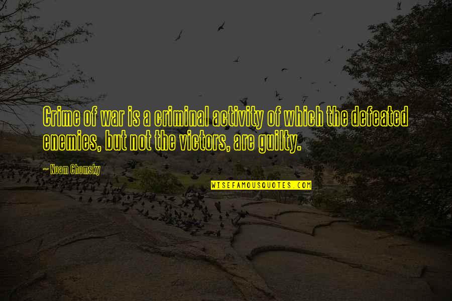 Johnny The Homicidal Maniac Quotes By Noam Chomsky: Crime of war is a criminal activity of Johnny The Homicidal Maniac Quotes By Noam Chomsky: Crime of war is a criminal activity of