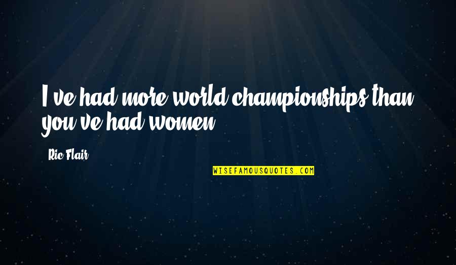 Johnny Tremain Friendship Quotes By Ric Flair: I've had more world championships than you've had