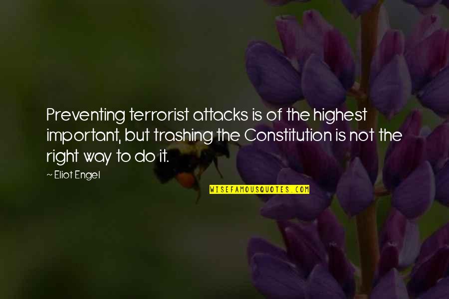 Johnny Van Zant Quotes By Eliot Engel: Preventing terrorist attacks is of the highest important,