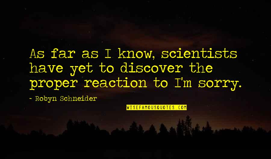 Johnny Walker Funny Quotes By Robyn Schneider: As far as I know, scientists have yet