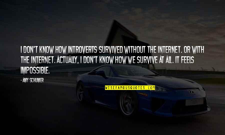 Johnny Walker Red Label Quotes By Amy Schumer: I don't know how introverts survived without the Johnny Walker Red Label Quotes By Amy Schumer: I don't know how introverts survived without the