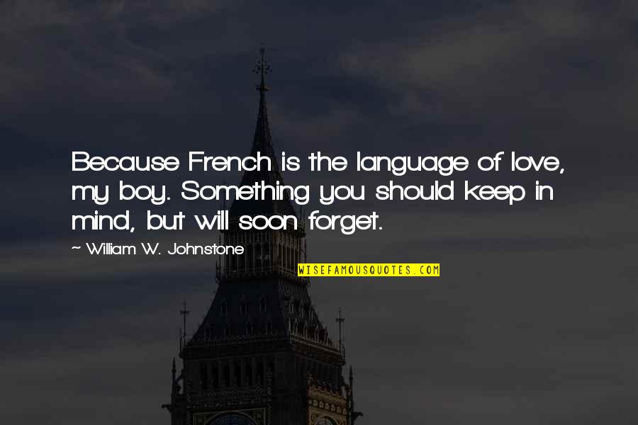 Johnny Wheelwright Quotes By William W. Johnstone: Because French is the language of love, my