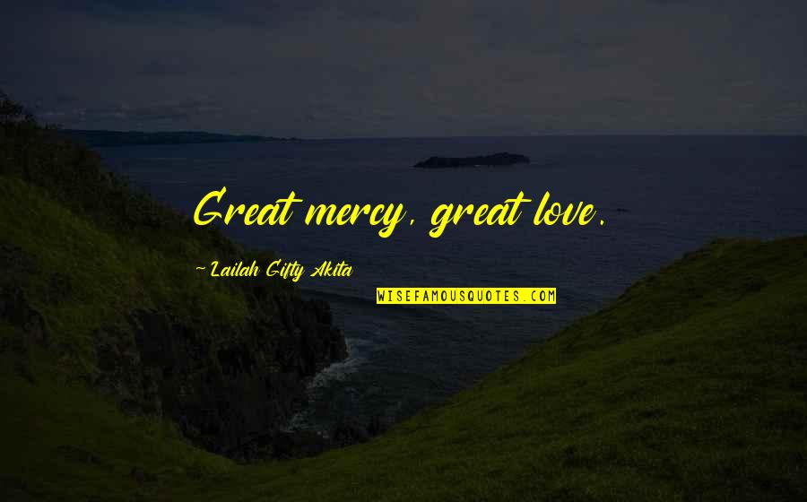 Johnriel Quadro Quotes By Lailah Gifty Akita: Great mercy, great love.