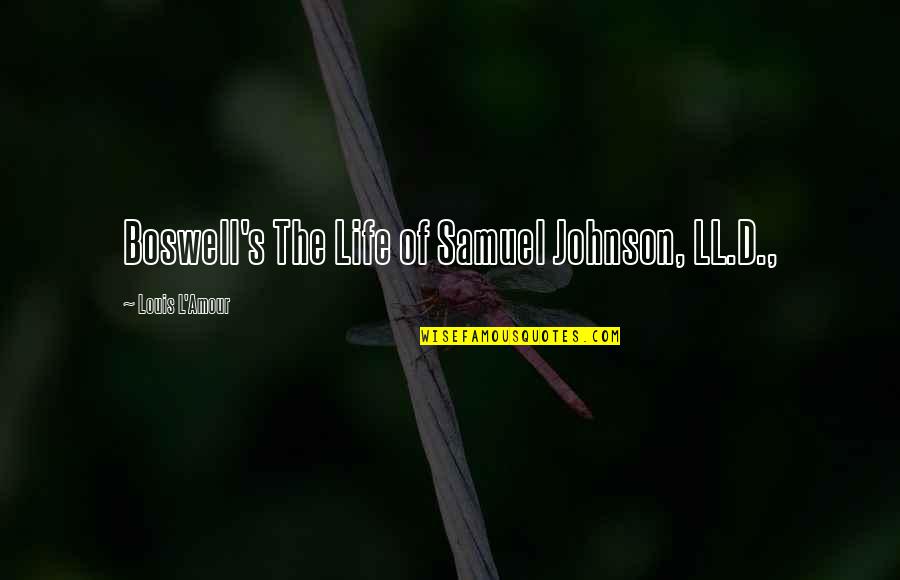 Johnson And Boswell Quotes By Louis L'Amour: Boswell's The Life of Samuel Johnson, LL.D.,