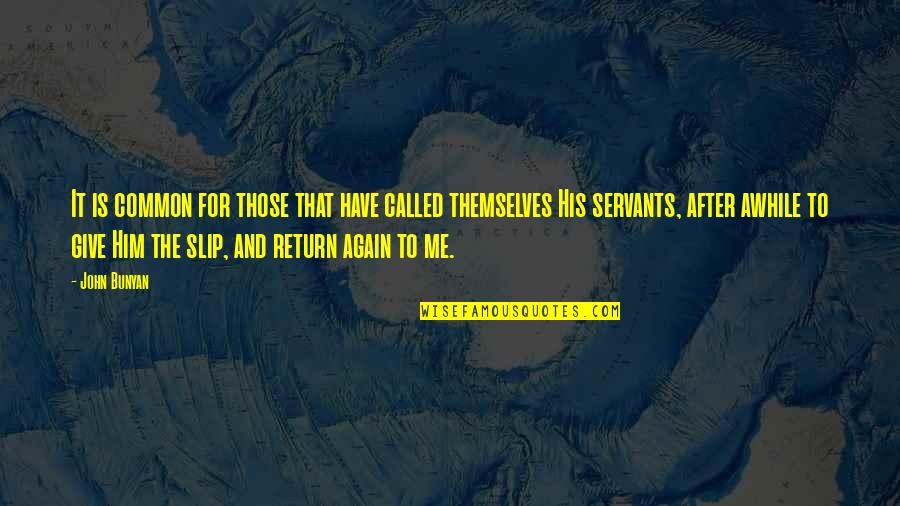Johntae Brown Quotes By John Bunyan: It is common for those that have called Johntae Brown Quotes By John Bunyan: It is common for those that have called