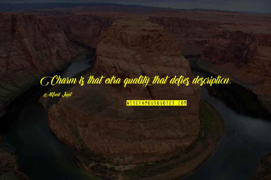Johntae Sturgess Quotes By Alfred Lunt: Charm is that extra quality that defies description. Johntae Sturgess Quotes By Alfred Lunt: Charm is that extra quality that defies description.