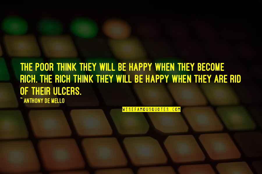 Joicie Appell Quotes By Anthony De Mello: The poor think they will be happy when Joicie Appell Quotes By Anthony De Mello: The poor think they will be happy when