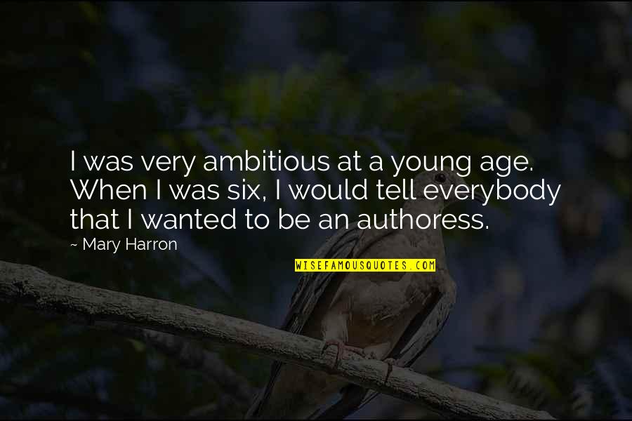 Joiden Pilkku Quotes By Mary Harron: I was very ambitious at a young age. Joiden Pilkku Quotes By Mary Harron: I was very ambitious at a young age.