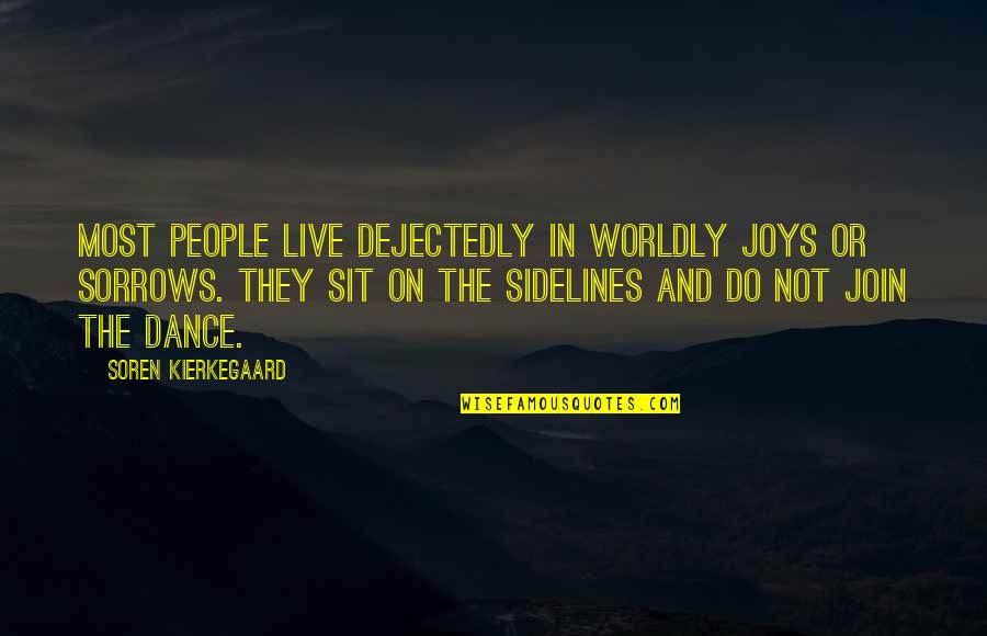 Join In Quotes By Soren Kierkegaard: Most people live dejectedly in worldly joys or Join In Quotes By Soren Kierkegaard: Most people live dejectedly in worldly joys or