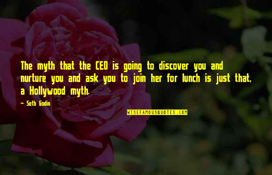 Join Life Quotes By Seth Godin: The myth that the CEO is going to Join Life Quotes By Seth Godin: The myth that the CEO is going to