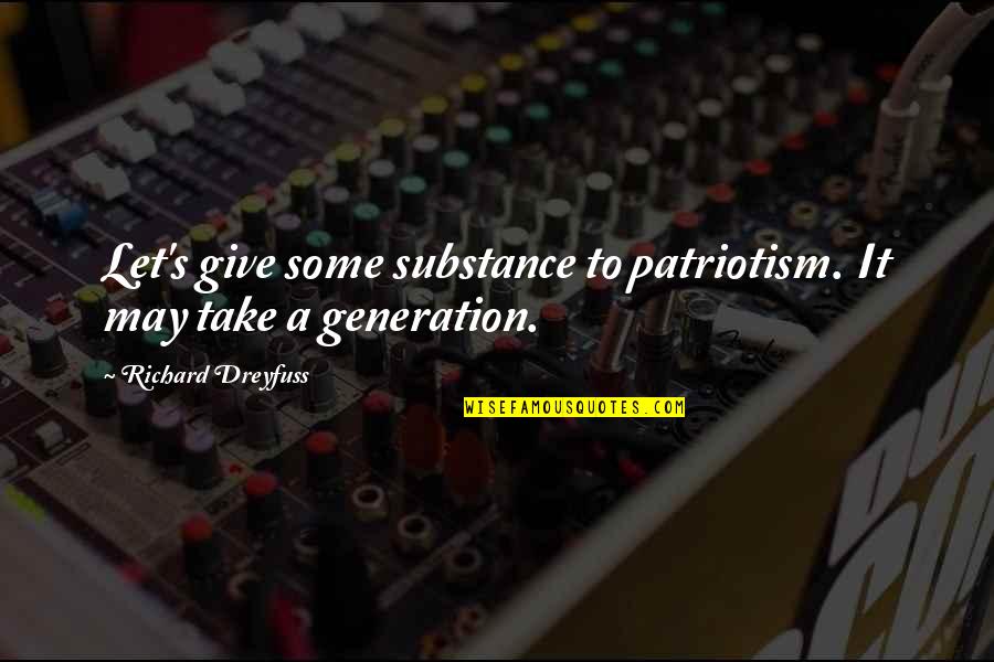 Join Me In Death Quotes By Richard Dreyfuss: Let's give some substance to patriotism. It may