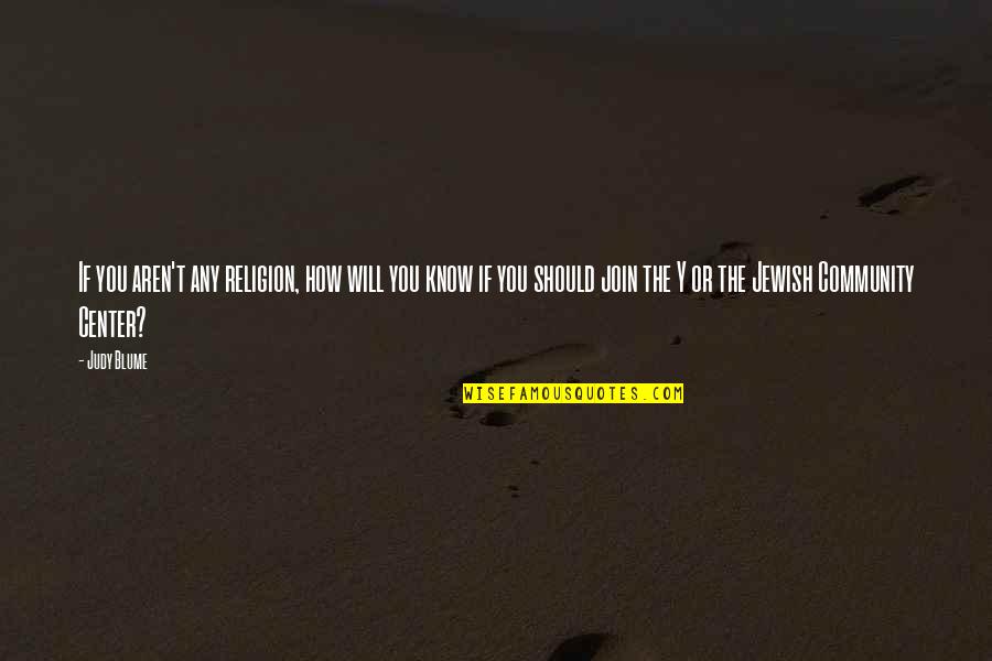 Join'd Quotes By Judy Blume: If you aren't any religion, how will you Join'd Quotes By Judy Blume: If you aren't any religion, how will you