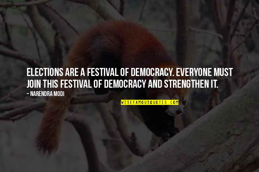 Join'd Quotes By Narendra Modi: Elections are a festival of democracy. Everyone must Join'd Quotes By Narendra Modi: Elections are a festival of democracy. Everyone must