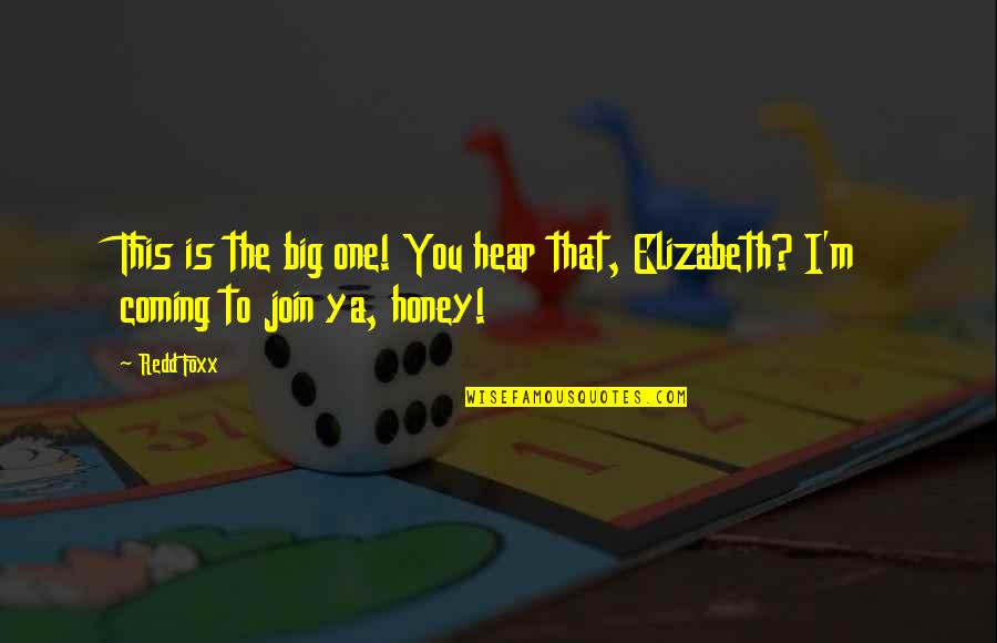 Join'd Quotes By Redd Foxx: This is the big one! You hear that,