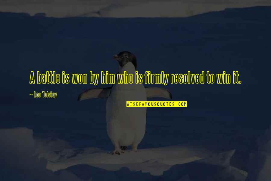 Joinder Civil Procedure Quotes By Leo Tolstoy: A battle is won by him who is Joinder Civil Procedure Quotes By Leo Tolstoy: A battle is won by him who is
