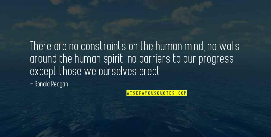 Joindre Vervoegen Quotes By Ronald Reagan: There are no constraints on the human mind,