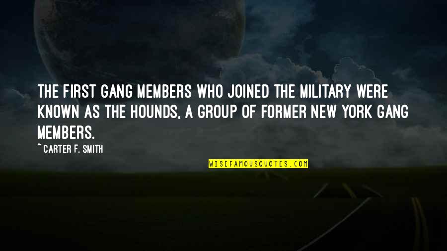 Joined Quotes By Carter F. Smith: The first gang members who joined the military